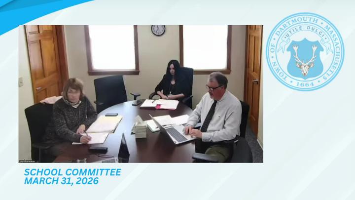 Thumbnail image for Dartmouth School Committee Meeting - March 31, 2026